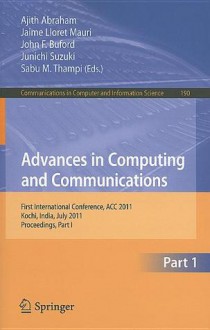 Advances In Computing And Communications, Part I: First International Conference, Acc 2011, Kochi, India, July 22 24, 2011. Proceedings, Part I (Communications In Computer And Information Science) - Ajith Abraham, Jaime Lloret Mauri, John Buford, Junichi Suzuki, Sabu M. Thampi