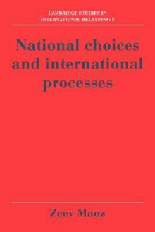 National Choices and International Processes - Zeev Maoz