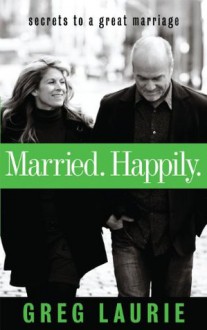 Married. Happily. - Greg Laurie