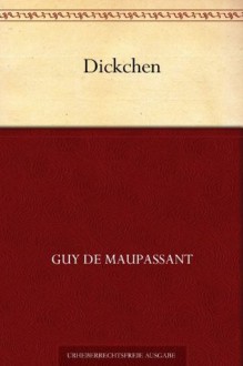 Dickchen (German Edition) - Guy de Maupassant