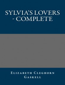 Sylvia's Lovers - Complete - Elizabeth Cleghorn Gaskell