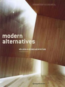 Modern Alternatives: Holler & Klotzner Architecture - Alessandro Rocca, Roman Hollenstein