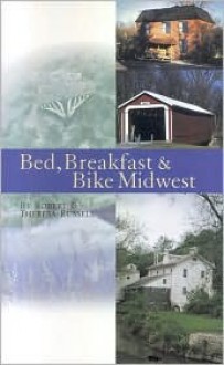 Bed Breakfast & Bike the Midwest - Theresa Russell, Robert Russell