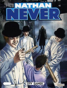 Nathan Never n. 170: City gangs - Alberto Ostini, Andrea Bormida, Roberto De Angelis