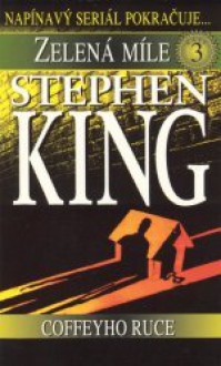 Zelená míle 3: Coffeyho ruce - Miloš Chlouba, Stephen King