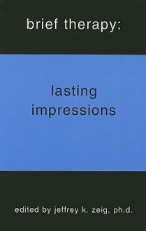 Brief Therapy: Lasting Impressions - Jeffrey K. Zeig