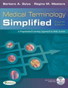 Medical Terminology Simplified: A Programmed Learning Approach by Body System [With Termplus 3.0 and CD (Audio)] - Barbara Gylys, Regina Masters