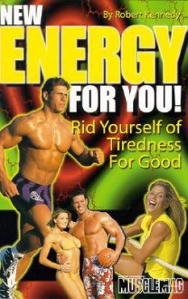 New Energy for You!: Rid Yourself of Tiredness for Good - Robert Kennedy