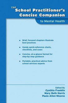 The School Practitioner's Concise Companion to Mental Health - Cynthia Franklin