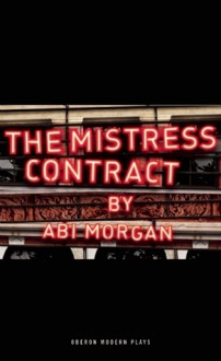 The Mistress Contract - Abi Morgan