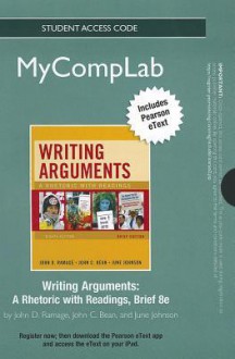 New Mycomplab with Pearson Etext -- Standalone Access Card -- For Writing Arguments, Brief Edition: A Rhetoric with Readings - John D. Ramage, John C. Bean, June C. Johnson