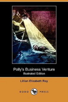 Polly's Business Venture (Illustrated Edition) - Lillian Elizabeth Roy