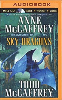 Sky Dragons (Dragonriders of Pern Series) - Anne McCaffrey, Todd J. McCaffrey, Emily Durante