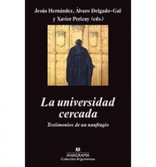 La universidad cercada : testimonios de un naufragio - Jesús Hernández