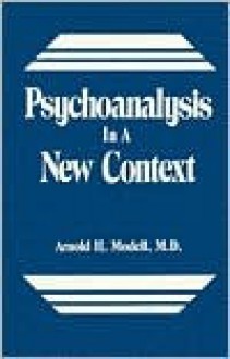 Psychoanalysis In A New Context - Arnold H. Modell