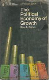 The Political Economy Of Growth - Paul A. Baran