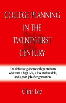 College Planning for the Twenty-First Century - Chris Lee