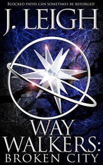 Way Walkers: Broken City (The Tazu Saga Book 2) - J. Leigh