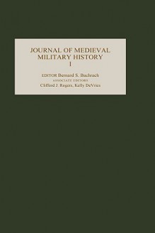 Journal of Medieval Military History: Volume I - Clifford J. Rogers