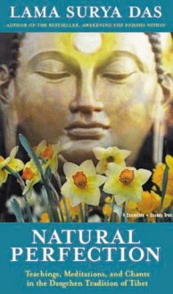 Natural Perfection: Teachings, Meditations and Chants in the Dzogchen Tradition of Tibet - Surya Das