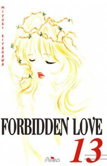 Forbidden Love 13 - Miyuki Kitagawa