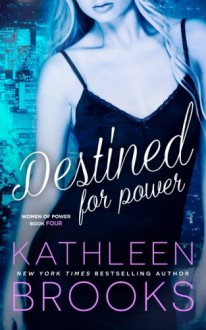 Destined for Power (Women of Power) (Volume 4) - Kathleen Brooks