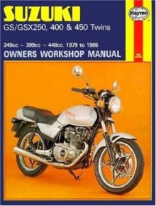 Suzuki GS/GSX250, 400 & 450 Twins 249cc-399cc-448cc. '79-'85 (Haynes Manuals) - Chris Rogers, Pete Shoemark