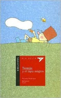 Tomas y el lapiz magico/Thomas and the Magical Pencil (Ala Delta) (Ala Delta. Serie Roja) - Ricardo Alcantara