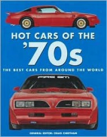 Hot Cars of the '70s: The Best Cars from Around the World - Craig Cheetham