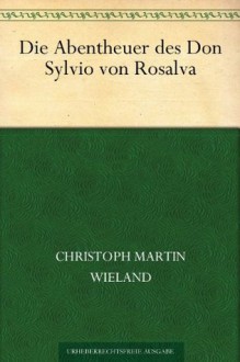 Die Abentheuer des Don Sylvio von Rosalva (German Edition) - Christoph Martin Wieland