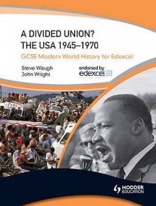 A Divided Union?: The USA 1945-70. by Steve Waugh, John Wright - Steve Waugh, John Wright