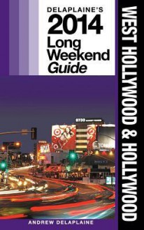 West Hollywood & Hollywood: Delaplaine's 2014 Long Weekend Guide - Andrew Delaplaine