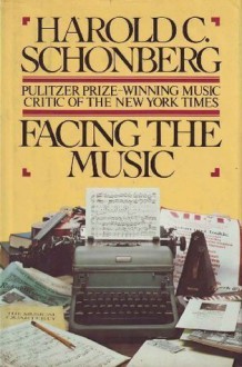 Facing the Music - Harold C. Schonberg