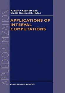 Applications of Interval Computations (Applied Optimization) - R. Baker Kearfott, V. Kreinovich