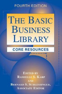 The Basic Business Library: Core Resources - Rashelle S. Karp