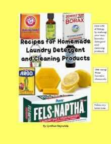 Recipes for Homemade Laundry Detergent and Cleaning Products - Cynthia Reynolds