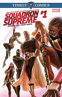 Timely Comics: Squadron Supreme #1 (Timely Comics (2016)) - Leonard Kirk, James Robinson, Alex Ross