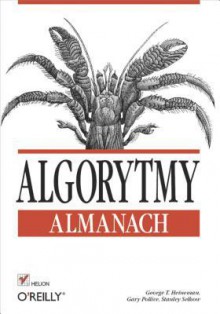 Algorytmy. Almanach - George T. Heineman, Gary Pollice, Stanley Selkow