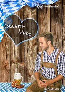 Bauernliebe: Gay Romance - Marc Weiherhof