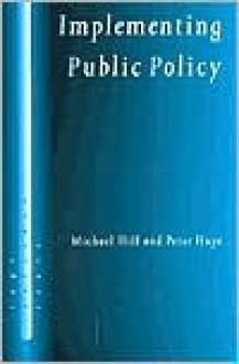 Implementing Public Policy: Governance in Theory and in Practice - Michael Hill