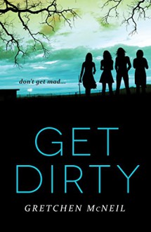 Get Dirty (Don't Get Mad Book 2) - Gretchen McNeil