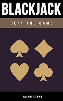 Blackjack: Blackjack 2016 - Beat The Game (Blackjack Strategy, Blackjack Handbook) - Jason Stone