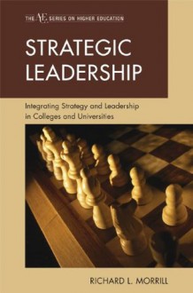 Strategic Leadership (ACE/Praeger Series on Higher Education) - Richard L. Morrill