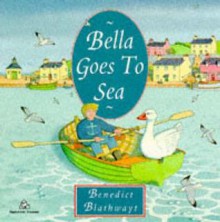 Bella Goes To Sea - Benedict Blathwayt