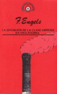 La situación de la clase obrera en Inglaterra - Friedrich Engels, Fina Warshaver, Laura V. de Molina y Vedia