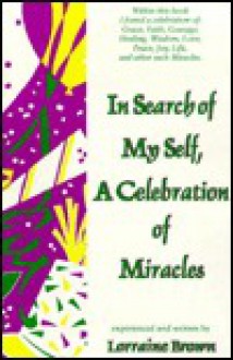 In Search of My Self, a Celebration of Miracles - Lorraine Brown