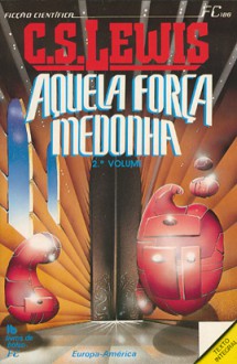 Aquela Força Medonha - II - C.S. Lewis, Silva Horta