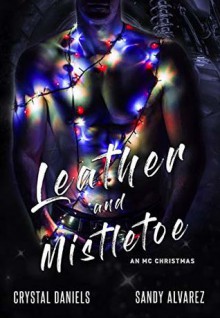 Leather and Mistletoe - Crystal Daniels, sandy alvarez