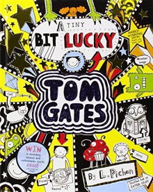 Tom Gates: A Tiny Bit Lucky by Liz Pichon (Illustrated, 8 May 2014) Hardcover - Liz Pichon