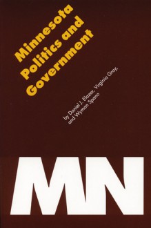 Minnesota Politics and Government - Daniel J. Elazar, Virginia H. Gray, Wyman L. Spano, Wyman Spano